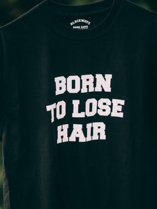 Born To Lose Hair - Black Tee